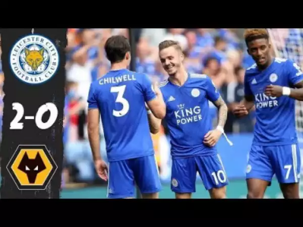 Video: Leicester city Vs wolves 2-0 all goals & highlights 18/08/2018